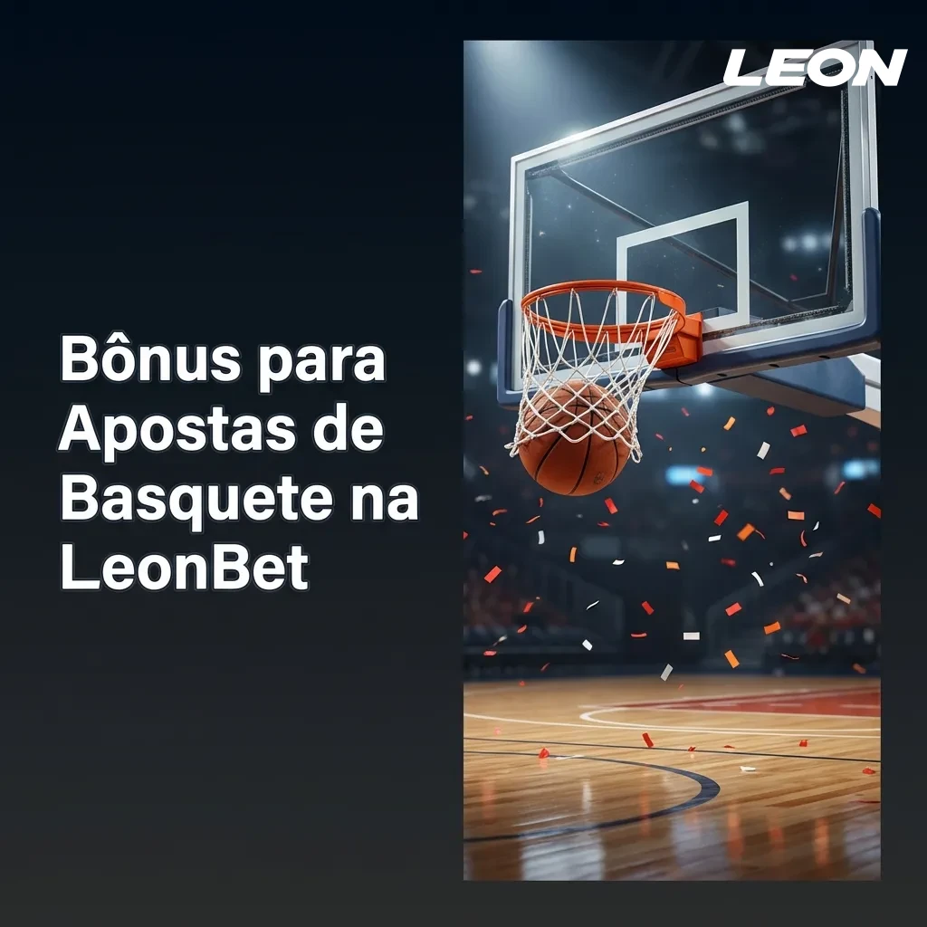 Bônus de apostas em basquete da LeonBet: 100% até R$ 1.500 no primeiro depósito com rollover de 5x em apostas combinadas, válido para jogos da NBA e NBB.